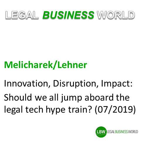 Melicharek / Lehner: Innovation, Disruption, Impact: Should we all jump aboard the legal tech hype train? (Legal Business World, 11. November 2019)