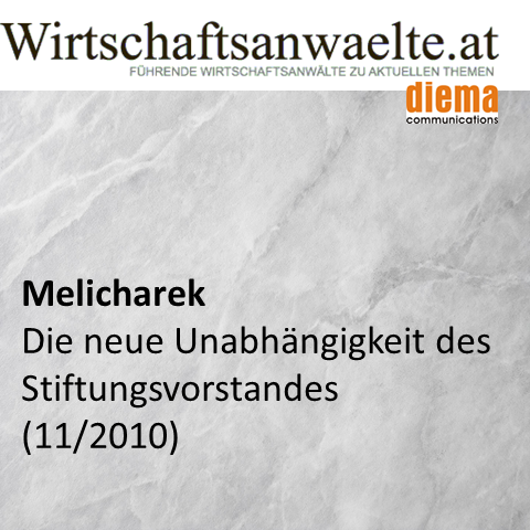 Melicharek: Die neue Unabhängigkeit des Stiftungsvorstandes (wirtschaftsanwaelte.at 23. Nov 2010)