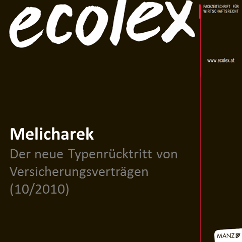 Melicharek: Der neue Typenrücktritt von Versicherungsverträgen (ecolex 2010, 937; Oktober 2010)