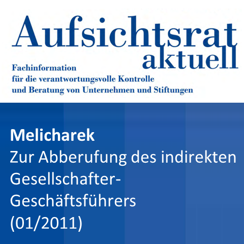 Melicharek: Zur Abberufung des indirekten Gesellschafter-Geschäftsführers (Aufsichtsrat aktuell 2011/01)
