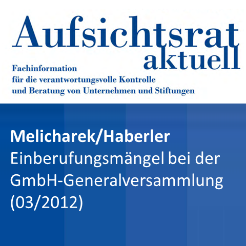 Melicharek / Haberler: Einberufungsmängel bei der GmbH-Generalversammlung (Aufsichtsrat aktuell 2012/02)