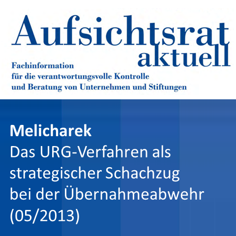 Melicharek: URG-Verfahren in der Übernahmeabwehr (Aufsichtsrat aktuell 2013/03)