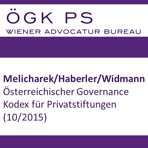 Melicharek / Haberler / Widmann: ÖGK PS | Österreichischer Governance Kodex für Privatstiftungen (Wiener Advocatur Bureau, Oktober 2015)