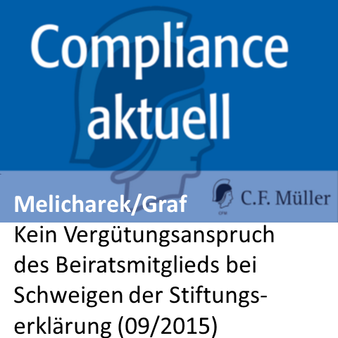 Melicharek / Graf: Kein Vergütungsanspruch des Beiratsmitglieds bei Schweigen der Stiftungserklärung (Compliance aktuell (Länderteil Österreich) 9/2015, Oktober 2015)