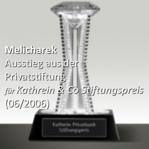 Melicharek: Der Ausstieg aus der österreichischen Privatstiftung (Arbeit mit dem Anerkennungspreis 2006 von Kathrein & Co ausgezeichnet)