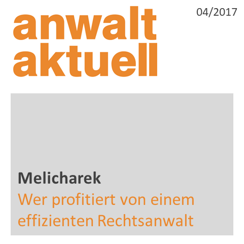 Melicharek: Wer profitiert von einem effizienten Rechtsanwalt (anwalt aktuell 04/17, 1. September 2017)