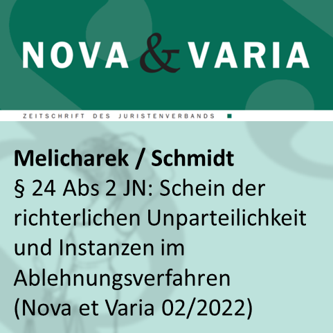 Melicharek / Schmidt: § 24 Abs 2 JN: Schein der richterlichen Unparteilichkeit und Instanzen im Ablehnungsverfahren (Nova et Varia 02/2022, April 2022)